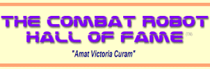 [Combat Robot Hall of Fame]